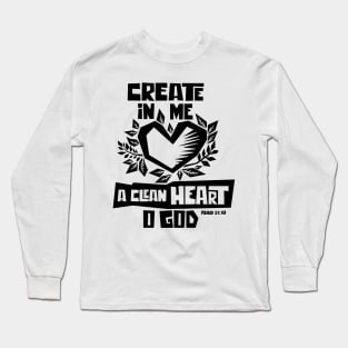 Bible art. Create in me a clean heart o God. Long Sleeve T-Shirt